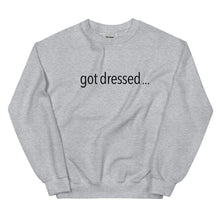 Load image into Gallery viewer, Got Dressed Crewneck Sweatshirt